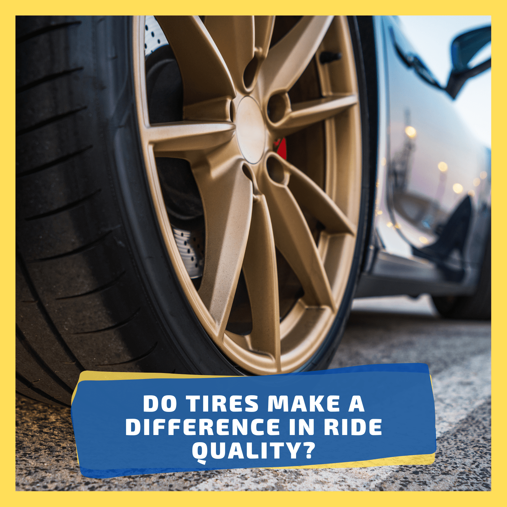 Do Tires Make a Difference in Ride Quality